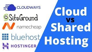 Best Hosting - Cloud vs Shared Hosting | Cloudways | SiteGround | Bluehost | Hostinger | NameCheap