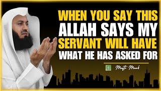 Say this & Allah will give u exactly what u asked for | Mufti Menk