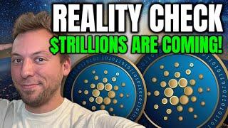 CARDANO ADA - HUGE REALITY CHECK!!! $TRILLIONS ARE COMING!