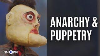 Anarchy and Puppetry | NMPBS ¡COLORES!