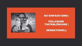 So einfach sind | Füllfeder und Tintenlöscher | sensationell