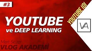 Youtube Algoritması ve Derin Öğrenme! | YOUTUBE 101 -3