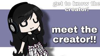 meet the creator meme //get to know the creator//some thing's about me//gachaclub