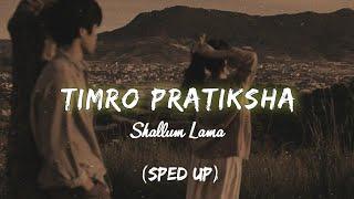 Shallum Lama - Timro Pratiksa (Sped Up) 