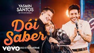 Yasmin Santos - Dói Saber (Ao Vivo) ft. Hugo & Guilherme