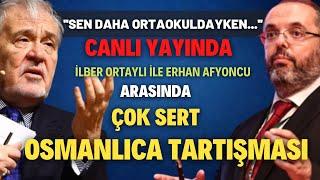 Canlı Yayında İlber Ortaylı İle Erhan Afyoncu Arasında Sert Tartışma..."Sen Daha Ortaokuldayken..."