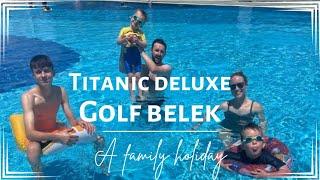 Titanic Deluxe Golf Belek - Hotel, Pools, Restaurants and shopping!!