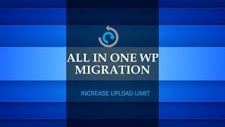 Increase ALL IN ONE WP MIGRATION 512MB upload Limit Up To 10GB Working Method | WORDPRESS MIGRATION