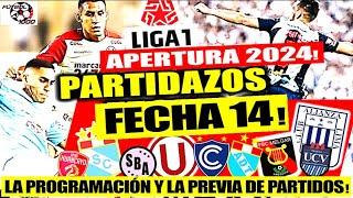 LIGA 1 APERTURA 2024 FECHA 14! PROGRAMACION PARTIDOS, LA PREVIA DEL CRISTAL, UNIVERSITARIO, ALIANZA!