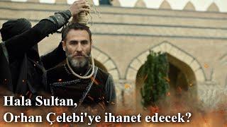 Hala Sultan, Orhan Çelebi'ye ihanet edecek?