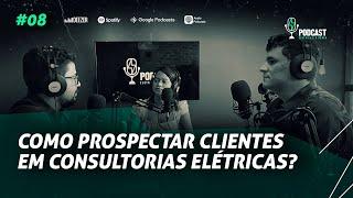 Como PROSPECTAR clientes em consultorias elétricas? | PODCAST ELÉTRICA É O PODER #08