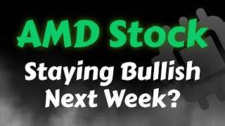 AMD Stock Analysis | Staying Bullish Next Week? AMD Stock Price Prediction