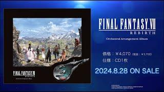 『FINAL FANTASY VII REBIRTH Orchestral Arrangement Album』PV