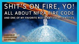 Shit's on Fire, Yo!  All about NFPA Fire Code and One of My Favorite Red Team Cover Identities