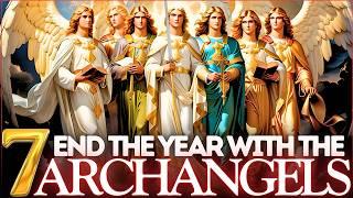 YOUR 2025 WILL BE BLESSED! END THE YEAR WITH THE 7 ARCHANGELS - PRAYER OF PROVISION