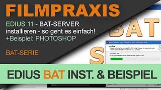 EDIUS 11: BAT-Server installieren mit Praxisbeispiel Photoshop (BAT-Serie)