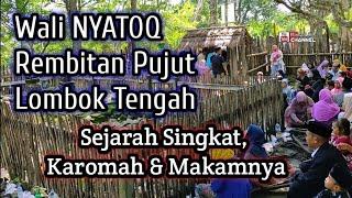 Sejarah Wali NYATOQ, Karomah & Makamnya. Rembitan Pujut Lombok Tengah