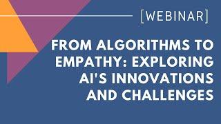 From algorithms to empathy: Exploring AI's innovations and challenges