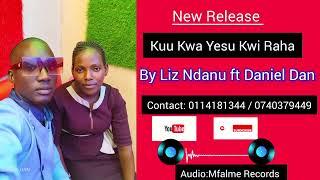 Kuu kwa Yesu kwi Raha by Liz Ndanu ft Daniel Dan subscribe, like then share the link 