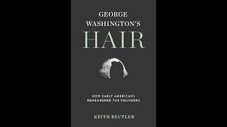 Hybrid Program: "George Washington's Hair: How Early Americans Remembered the Founders"