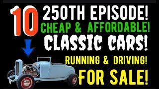 I CAN'T BELIEVE SELLERS ARE LETTING THESE GO THIS CHEAP! TEN CLASSIC CARS FOR SALE! CHECK THESE OUT!