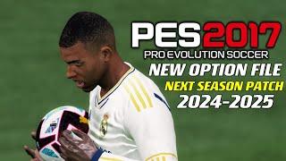 PES 2017 | OPTION FILE 24/2025 NEXT-SEASON-PATCH | 6/20/24 | PC