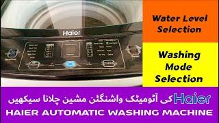 Haier Automatic Washing Machine | Water Level Selection | Washing Mode Selection