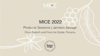 MICE 2022 Producer Sessions Jamison Savage Finca Deborah and Finca Iris Estate Panama