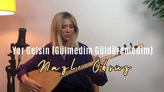 NAZLI ÖKSÜZ - Yar Gelsin (Gülmedim Güldüremedim) (Akustik Türkü)