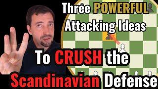 Three POWERFUL Attacking Ideas to CRUSH the Scandinavian Defense