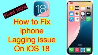 How to Fix Lagging issue on iPhone in iOS 18