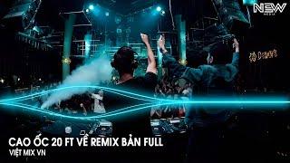 Cao Ốc 20 ft Về Remix Bản Full (HUY PT REMIX) - Nhạc Remix Hot Trend Tiktok Mới Nhất 2025