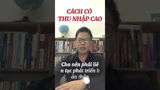 CÁCH CÓ THU NHẬP CAO #phattrienbanthan #xuhuong #lamchucuocdoi #biếtơn #chienthangbanthan