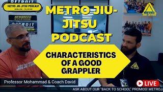 METRO JIU-JITSU PODCAST - Characteristics of A Good Grappler