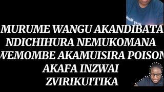 Ndakahura Nemukomana Wemombe Akaisirwa poison Nemurume Wangu Akafa Inzwai Zvakaitika