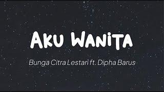 BCL ft. Dipha Barus - Aku Wanita (Lirik)