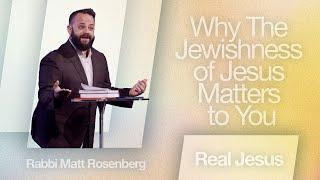 Why The Jewishness of Jesus Matters to You | Rabbi Matt Rosenberg | Gateway Church