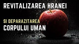 Revitalizarea hranei și deparazitarea corpului uman. Cu dr. Adrian Cranta