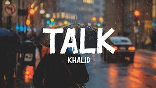 Khalid - Talk (Lyrics)