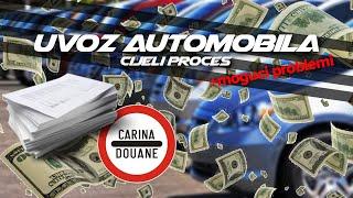 UVOZ AUTOMOBILA | CIJELI PROCES CARINA + REGISTRACIJA