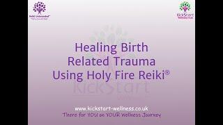 Healing Birth Related Trauma using Holy Fire Reiki®