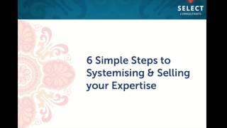 6 Steps to Systemising and Selling your Expertise