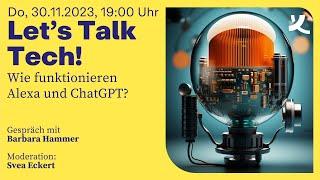 Let's Talk Tech! Wie funktionieren Alexa und ChatGPT? (2023)