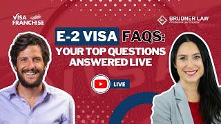 NAVIGATING E2 Visa FAQs: Live IMMIGRATION Expert RESPONSES