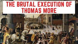 The BRUTAL Execution Of Thomas More