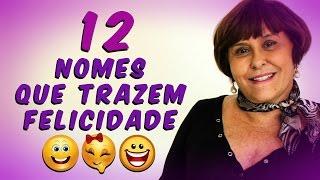 12 Nomes que Trazem Felicidade!!