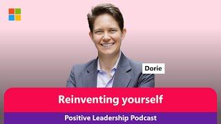 The Positive Leadership Podcast with JP & Dorie Clark: Reinventing yourself