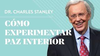 Cómo experimentar paz interior – Dr. Charles Stanley