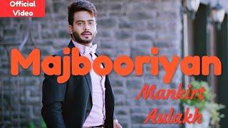 MAJBOORIYAN - Mankirt Aulakh (OFFICIAL VIDEO) Naseebo Lal | Deep Jandu | Indian Music