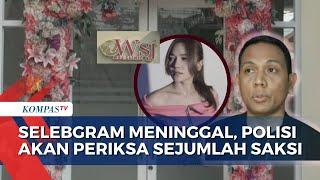 Dugaan Selebgram Ella Nanda Meninggal karena Malapraktik, Polisi Periksa Sejumlah Saksi